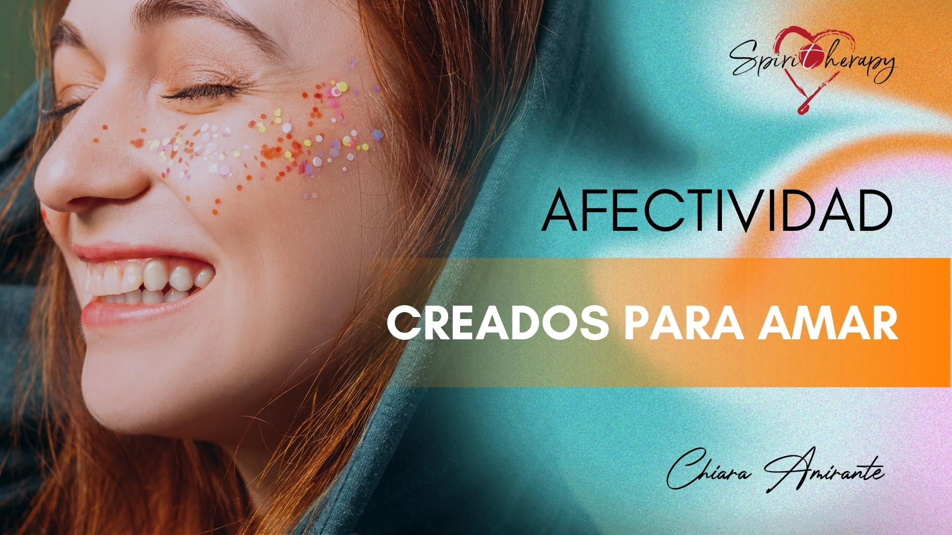 AFECTIVIDAD - Creados para amar - Chiara Amirante