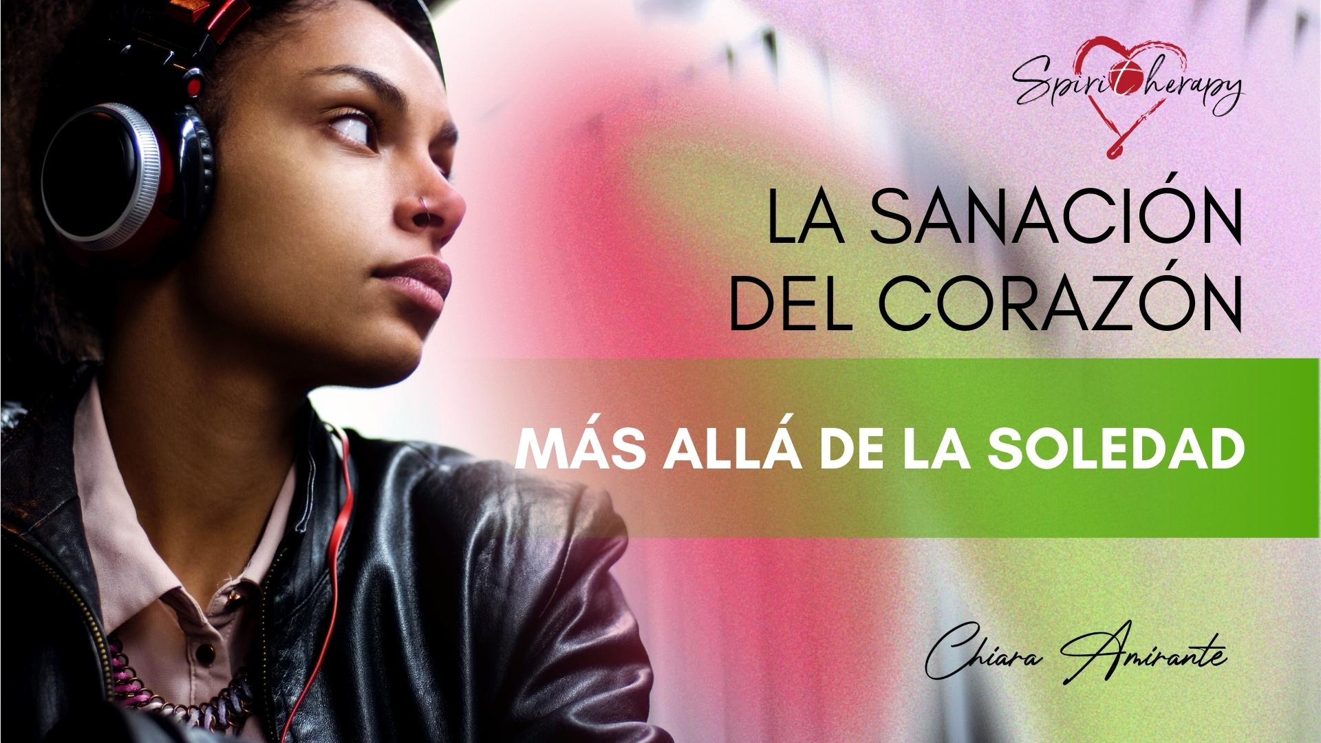 LA SANACIÓN DEL CORAZÓN - Más allá de la soledad